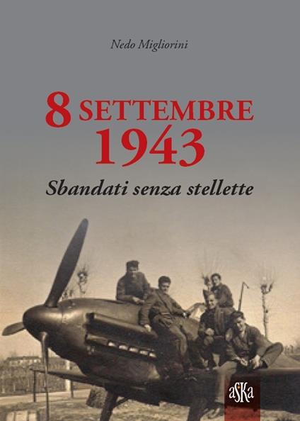 8 settembre 1943. Sbandati senza stellette - Nedo Migliorini - copertina