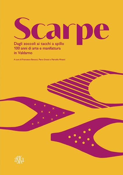 Scarpe. Dagli zoccoli ai tacchi a spillo. 100 anni di manifattura in Valdarno - copertina