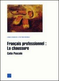 Français professionnel. La chaussure - Catia Pascolo - copertina