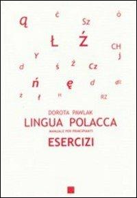 Lingua polacca. Manuale per principianti. Esercizi - Dorota Pawlak - copertina