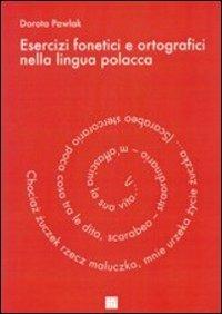 Esercizi fonetici e ortografici nella lingua polacca - Dorota Pawlak - copertina