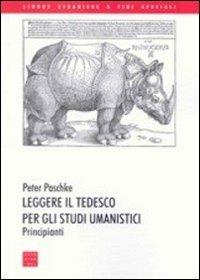 Leggere il tedesco per gli studi umanistici. Principianti - Peter Paschke - copertina