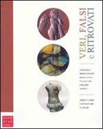 Veri, falsi e ritrovati. Catalogo della mostra (Venezia, 17 giugno-7 settembre 2008). Ediz. illustrata