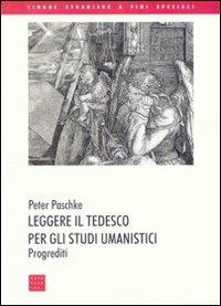 Leggere il tedesco per gli studi umanistici. Progrediti. Ediz. bilingue - Peter Paschke - copertina