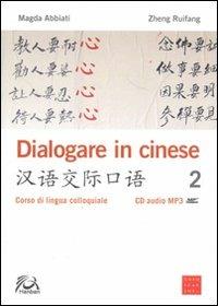 Dialogare in cinese 2. Corso di lingua colloquiale. Con CD Audio - Magda Abbiati,Zheng Ruifang - copertina
