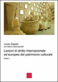 Lezioni di diritto internazionale ed europeo del patrimonio culturale. Vol. 1 - Lauso Zagato,Marco Giampieretti - copertina