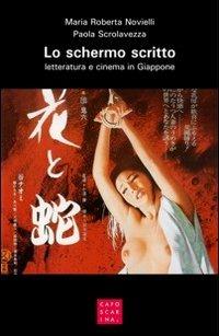 Lo schermo scritto. Letteratura e cinema in Giappone - M. Roberta Novielli,Paola Scrolavezza - copertina