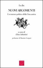 Nuovi argomenti. Un trattato politico della Cina antica. Ediz. italiana e cinese