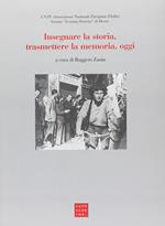 Insegnare la storia, trasmettere la memoria, oggi