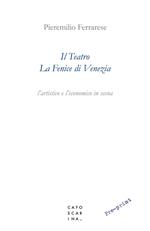Il teatro La Fenice di Venezia. L'artistico e l'economico in scena