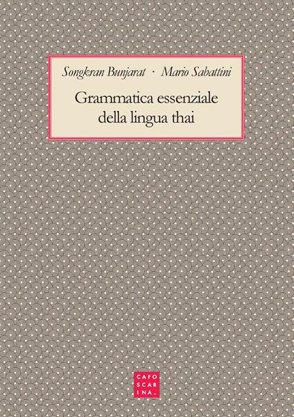 Grammatica essenziale della lingua thai - Songkran Bunjarat,Mario Sabatini - copertina