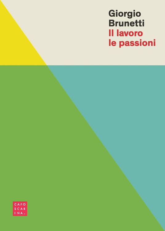 Il lavoro le passioni - Giorgio Brunetti - copertina