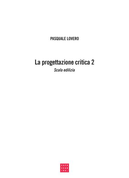 La progettazione critica. Un tipo di procedimento progettuale. Vol. 2 - Pasquale Lovero - copertina