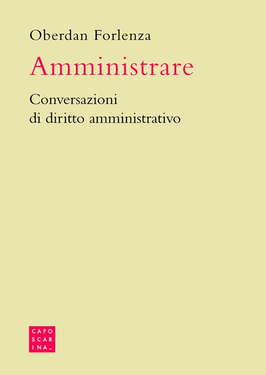 Amministrare. Conversazioni di diritto amministrativo - Oberdan Forlenza - copertina