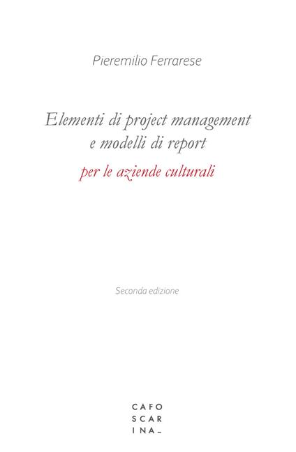 Elementi di project management e modelli di report per le aziende culturali - Pieremilio Ferrarese - copertina