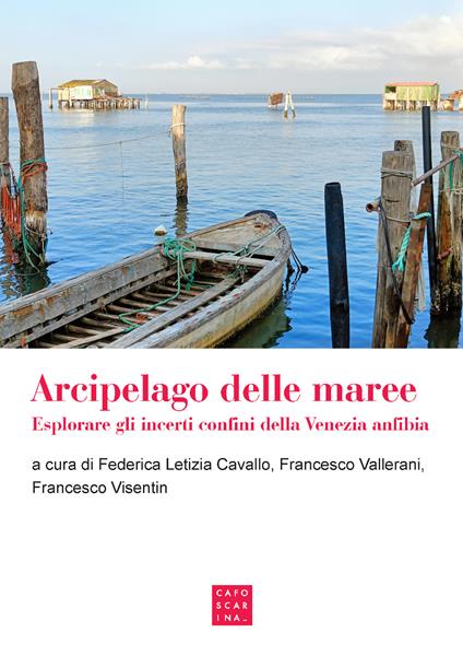 Arcipelago delle maree. Esplorare gli incerti confini della Venezia anfibia - copertina