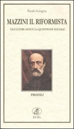 Mazzini il riformista. Gli ultimi anni e la questione sociale