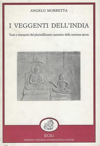 I veggenti dell'India. Testi e interpreti del plurimillenario cammino della «Scienza sacra» - Angelo Morretta - copertina