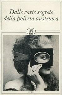 Dalle carte segrete della polizia austriaca - Anonimo - copertina