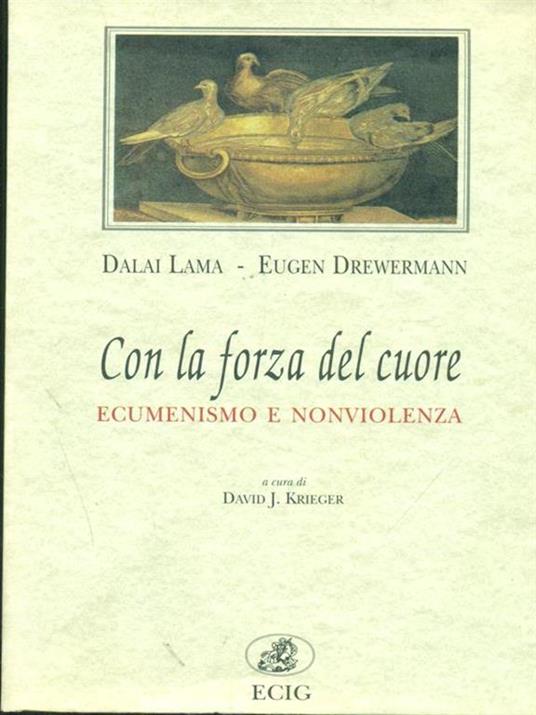 Con la forza del cuore. Ecumenismo e nonviolenza - Gyatso Tenzin (Dalai Lama),Eugen Drewermann - copertina