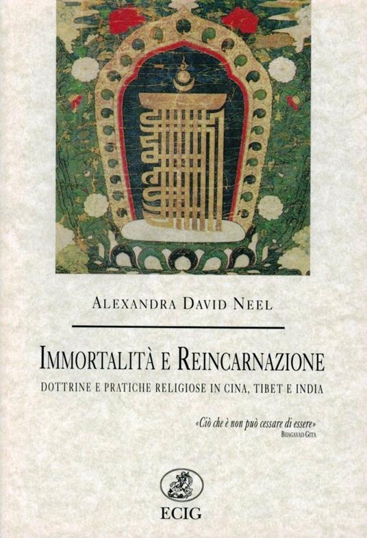 Immortalità e reincarnazione. Dottrine e pratiche religiose in Cina, Tibet e India - Alexandra David-Néel - copertina
