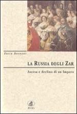 La Russia degli zar. Ascesa e declino di un impero