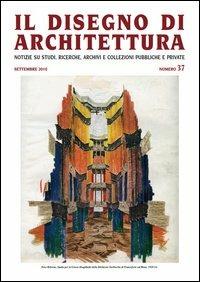 Il disegno di architettura. Notizie su studi, ricerche, archivi e collezioni pubbliche e private. Vol. 37 - copertina