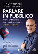 Parlare in pubblico con l'incanto della voce. Ogni volta è un debutto