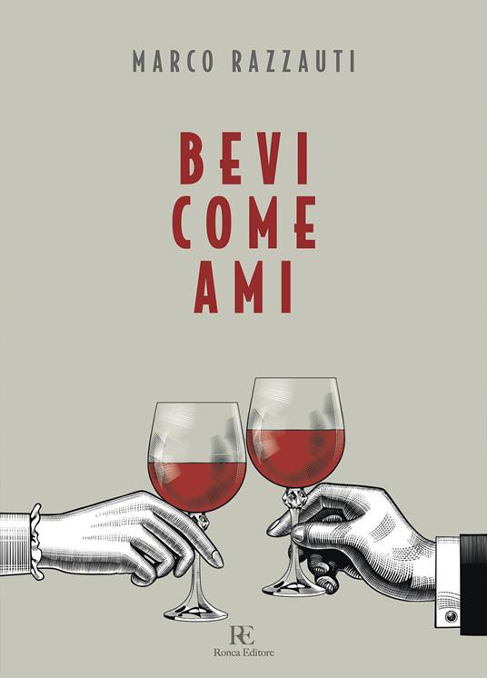 Bevi come ami - Marco Razzauti - copertina