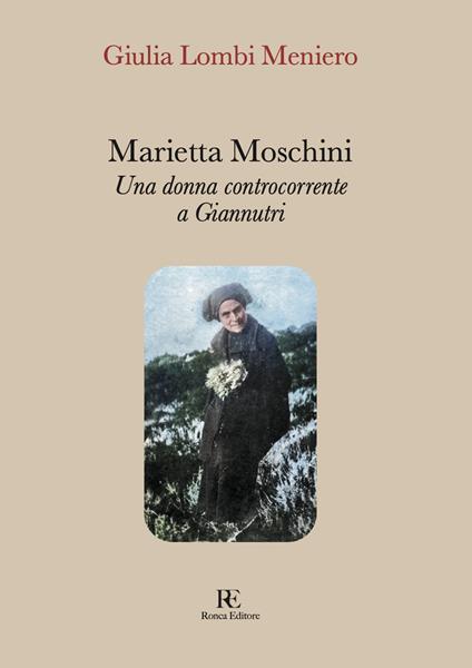Marietta Moschini. Una donna controcorrente a Giannutri. Ediz. illustrata - Giulia Lombi Meniero - copertina