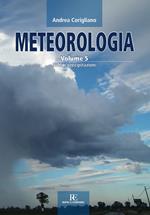 Meteorologia. Vol. 5: Nubi e precipitazioni.