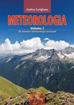 Meteorologia. Vol. 2: Gli elementi meteorologici principali.