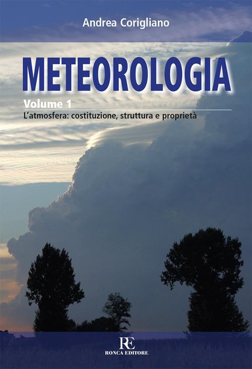 Meteorologia. Vol. 1: L'atmosfera: costituzione, struttura e proprietà. - Andrea Corigliano - copertina