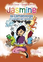 Jasmine la climatologa. In missione per l'ambiente. Ediz. illustrata