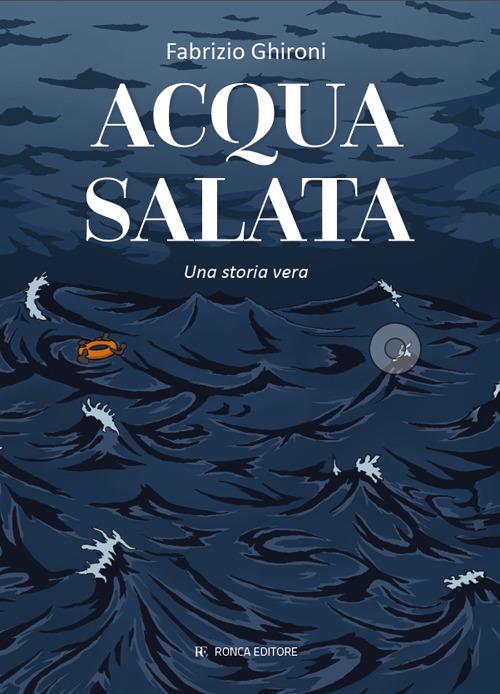 Acqua salata. Una storia vera - Fabrizio Ghironi - copertina