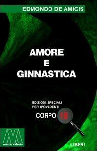 Amore e ginnastica. Ediz. per ipovedenti - Edmondo De Amicis - copertina