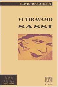 Vi tiravamo sassi - Flavio Toccafondi - copertina
