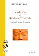 Introduzione al buddhismo theravada. Sei dialoghi davanti al caminetto. Con CD Audio formato MP3