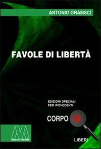 Favole di libertà. Ediz. per ipovedenti - Antonio Gramsci - copertina