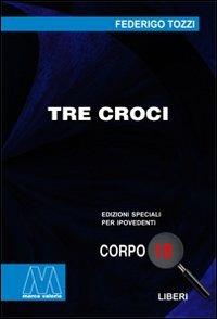 Tre croci. Ediz. per ipovedenti - Federigo Tozzi - copertina