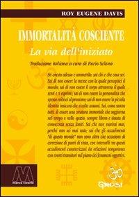 Immortalità cosciente. La via dell'iniziato - Roy Eugene Davis - copertina