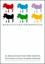 Il mulo è scettico per natura. Conversazioni con poeti che abitano il Piemonte