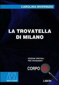 La trovatella di Milano. Ediz. per ipovedenti - Carolina Invernizio - copertina
