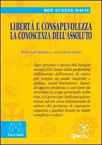 Libertà e consapevolezza. La conoscenza dell'assoluto - Roy Eugene Davis - copertina