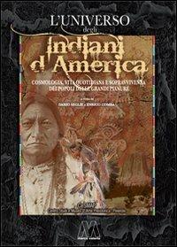 L' universo degli indiani d'America. Cosmologia, vita quotidiana e sopravvivenza dei popoli delle grandi pianure - copertina