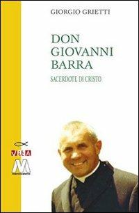 Don Giovanni Barra. Sacerdote di Cristo - Giorgio Grietti - copertina