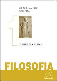 Filosofia. Vol. 1: L'essere e la parola. - Vittorio Mathieu,Aldo Rizza - copertina