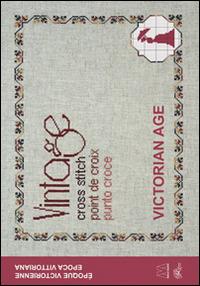 Vintage cross stitch. Victorian age. Ediz. italiana, francese e inglese - copertina
