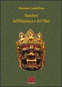 Maschere dell'Himalaya e del Tibet. Ediz. ampliata - Massimo Candellero - copertina