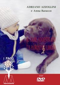 Il cane addestrato e il padrone equilibrato. Con DVD video - Adriano Azzollini,Anna Baracco - copertina